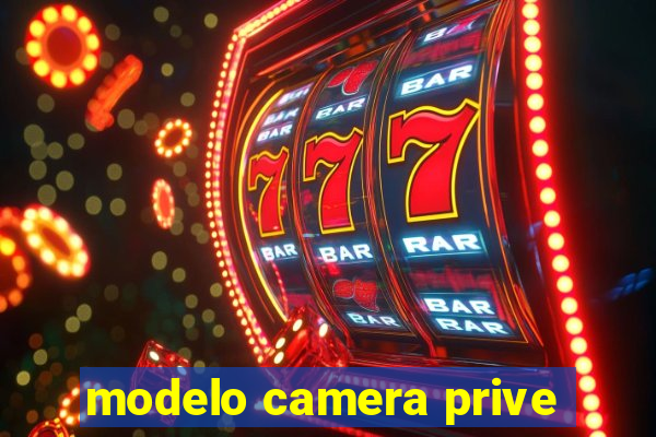 modelo camera prive