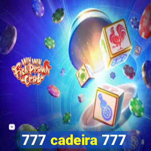 777 cadeira 777