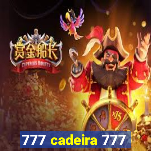 777 cadeira 777