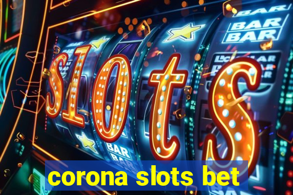 corona slots bet