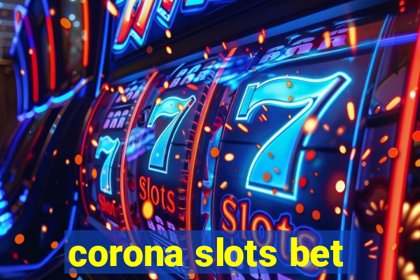 corona slots bet