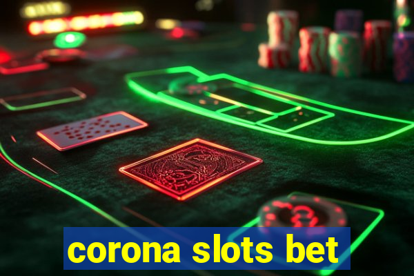 corona slots bet