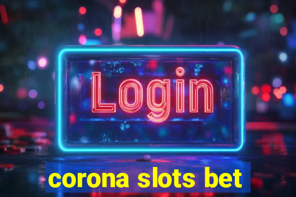 corona slots bet