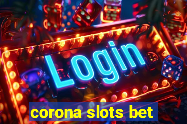 corona slots bet