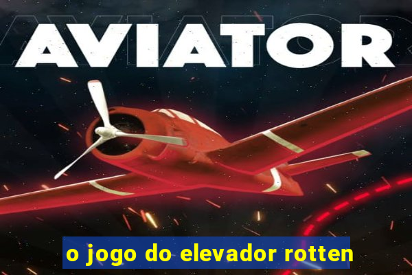 o jogo do elevador rotten