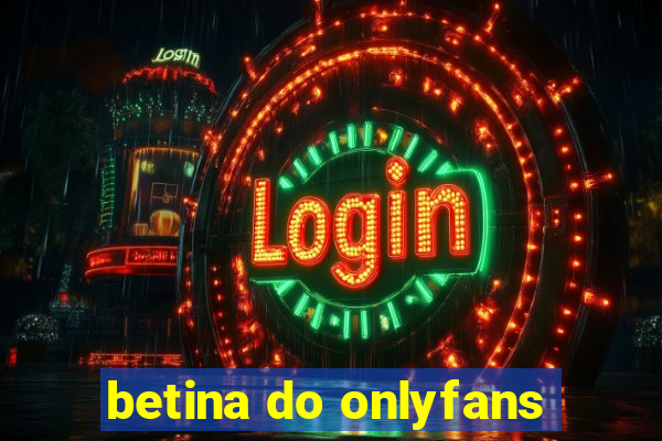 betina do onlyfans