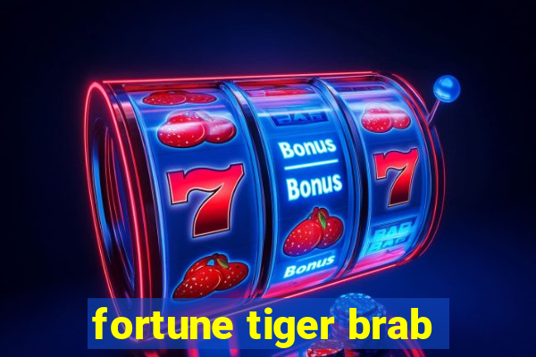 fortune tiger brab