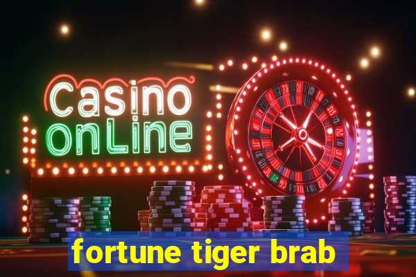 fortune tiger brab