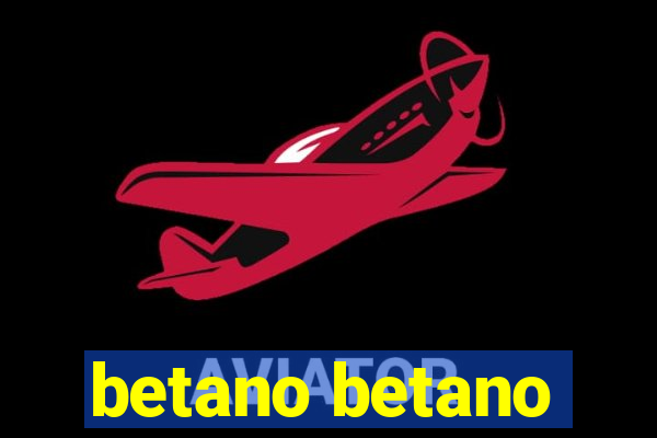 betano betano