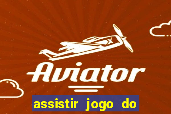 assistir jogo do corinthians ao vivo vto