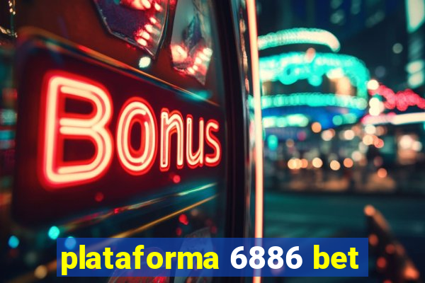 plataforma 6886 bet