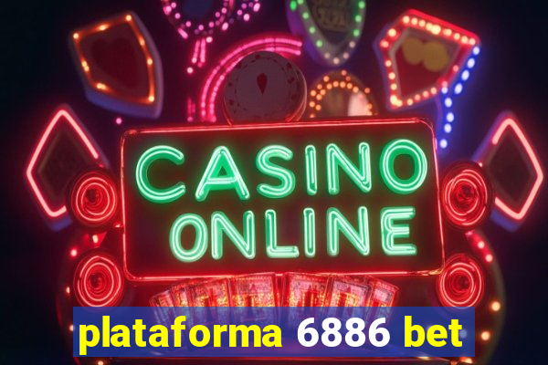 plataforma 6886 bet