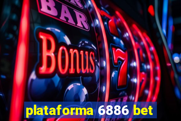 plataforma 6886 bet