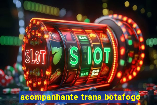 acompanhante trans botafogo