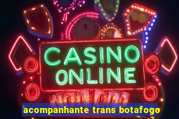 acompanhante trans botafogo