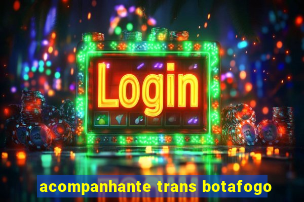 acompanhante trans botafogo