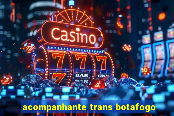 acompanhante trans botafogo