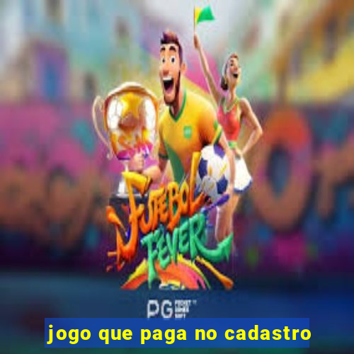 jogo que paga no cadastro