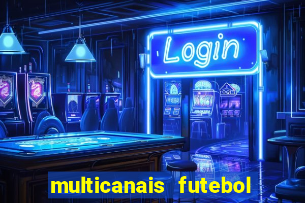 multicanais futebol ao vivo grátis