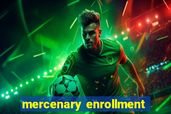 mercenary enrollment