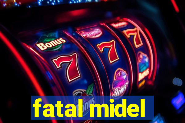 fatal midel