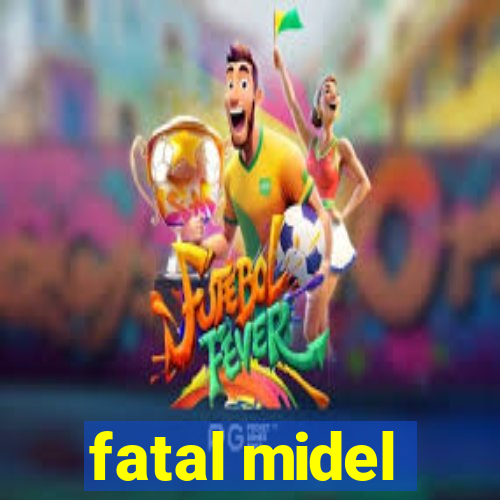 fatal midel