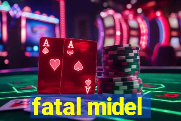 fatal midel