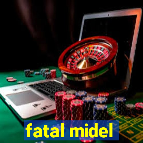 fatal midel