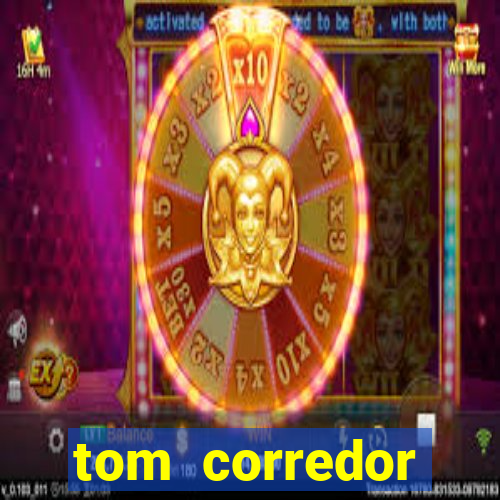 tom corredor dinheiro infinito atualizado 2023