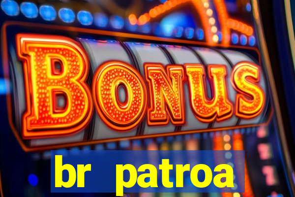 br patroa plataforma jogo online