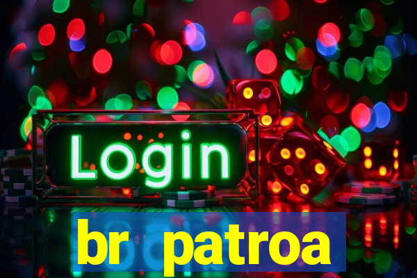 br patroa plataforma jogo online