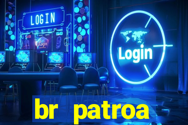 br patroa plataforma jogo online