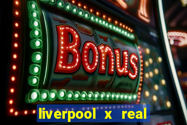 liverpool x real madrid futemax