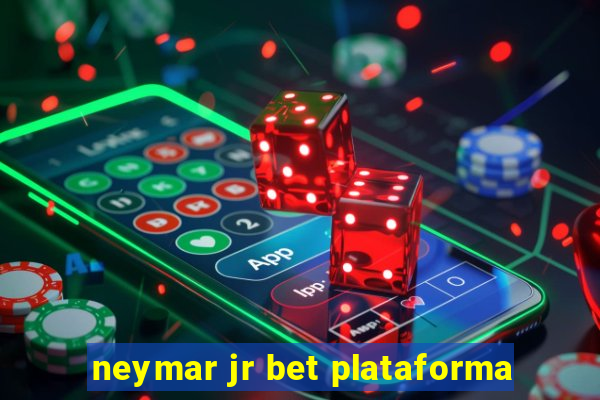 neymar jr bet plataforma