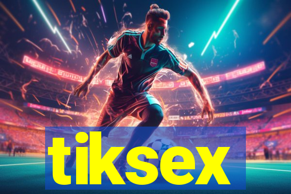 tiksex