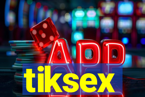 tiksex