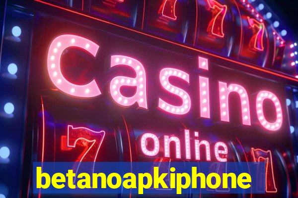 betanoapkiphone