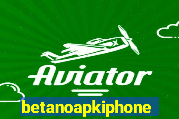 betanoapkiphone