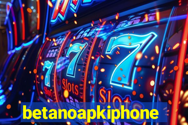 betanoapkiphone