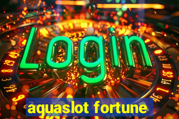 aquaslot fortune