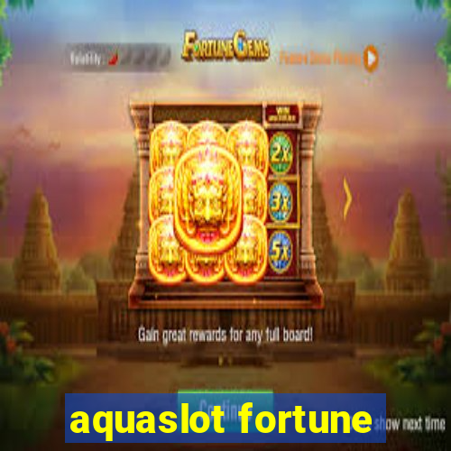 aquaslot fortune