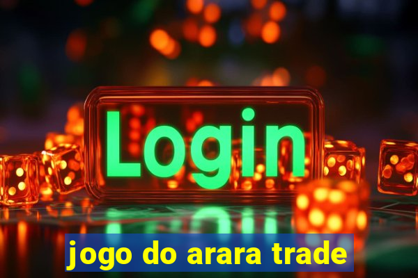 jogo do arara trade