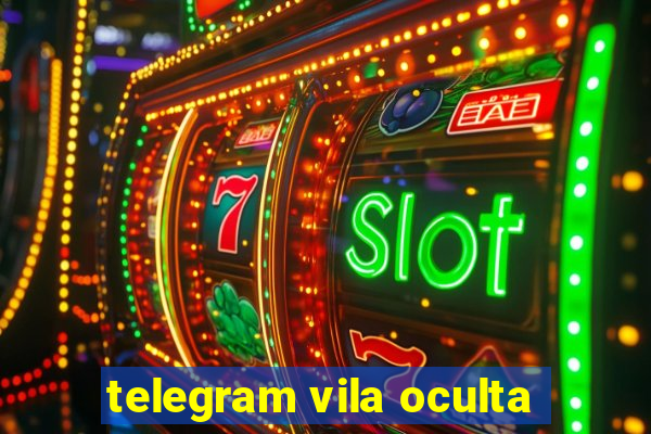 telegram vila oculta