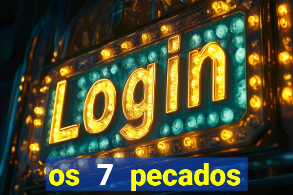 os 7 pecados capitais filme