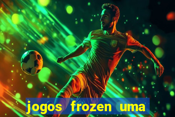 jogos frozen uma aventura congelante problema em dobro