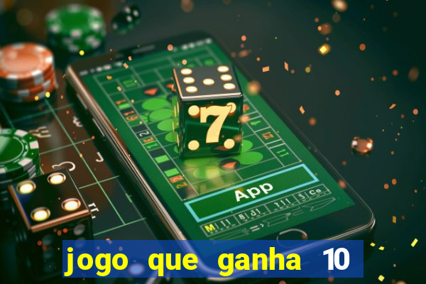 jogo que ganha 10 reais no cadastro