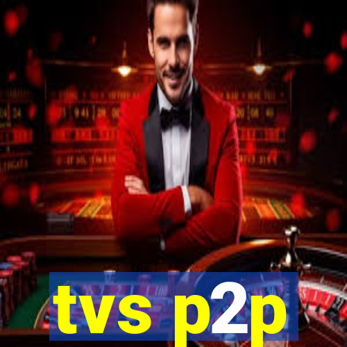 tvs p2p