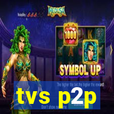 tvs p2p