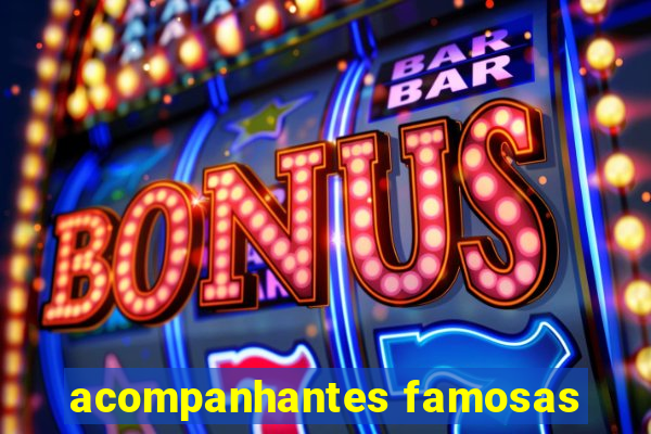 acompanhantes famosas