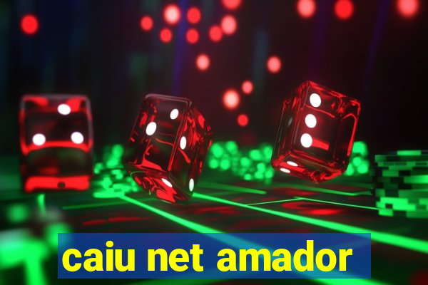 caiu net amador